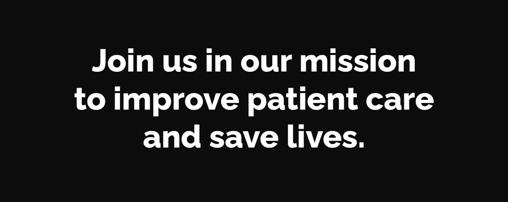 Join us is our mission to improve patient care and save lives.